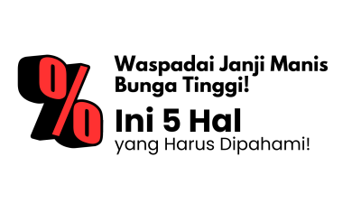 Waspadai Janji Manis Bunga Tinggi! Ini 5 Hal yang Harus Dipahami